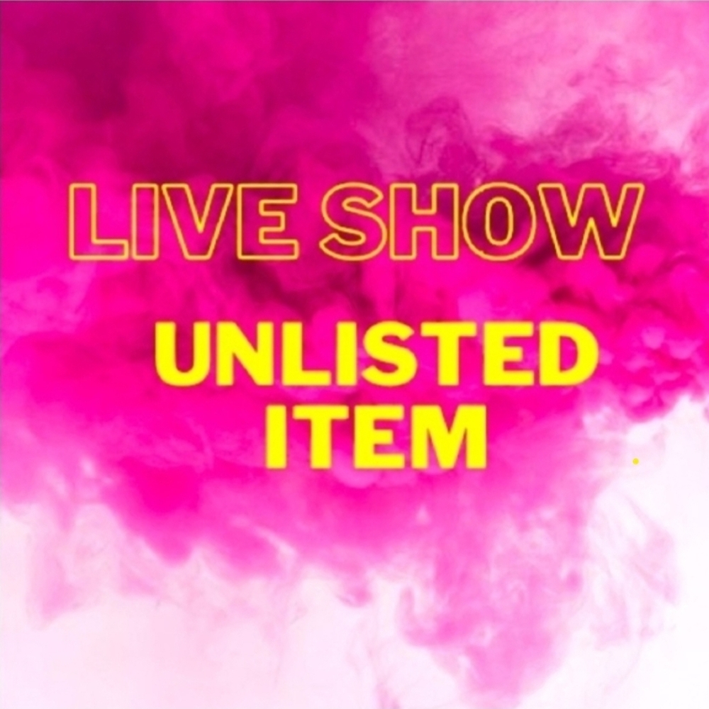 Live Show Unlisted Item
